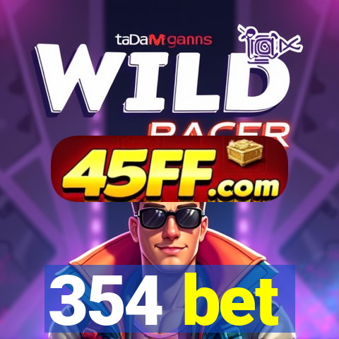 354 bet
